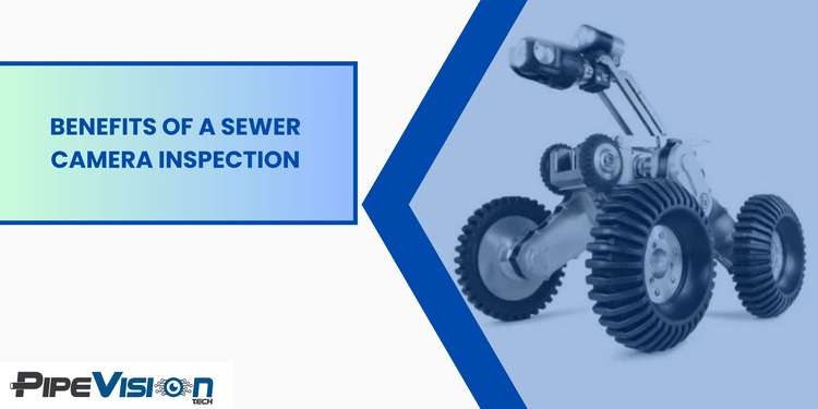 Benefits of sewer camera inspection
