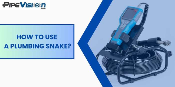 How to use a plumbing snake?