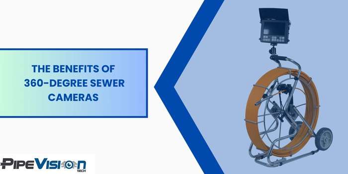 The Benefits of 360-Degree Sewer Cameras