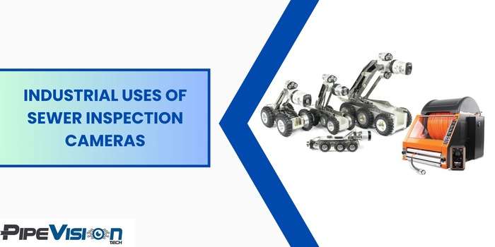 Industrial uses of sewer inspection cameras